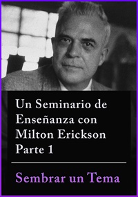 [Audio and Video] Un Seminario de Enseñanza con Milton Erickson Parte 1 - Sembrando una Tema courses available download now.