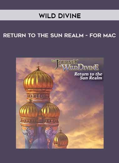 Wild Divine - Return to the Sun Realm - for Mac courses available download now.