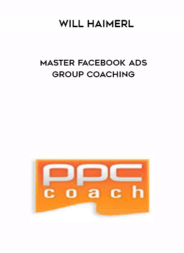 Will Haimerl – Master Facebook Ads Group Coaching courses available download now.