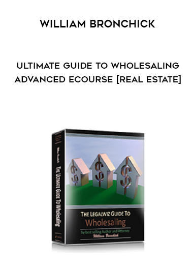 William Bronchick – Ultimate Guide to Wholesaling Advanced eCourse courses available download now.