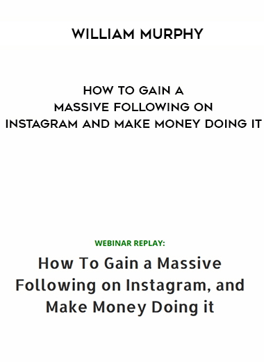 William Murphy – How To Gain a Massive Following on Instagram and Make Money Doing courses available download now.