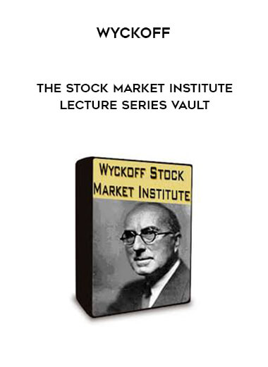 Wyckoff - The Stock Market Institute Lecture Series Vault courses available download now.