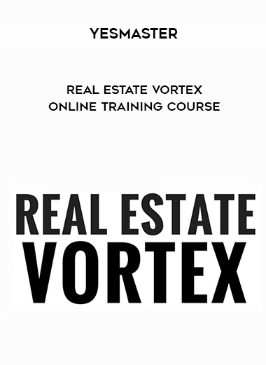 YesMaster – Real Estate Vortex Online Training Course courses available download now.