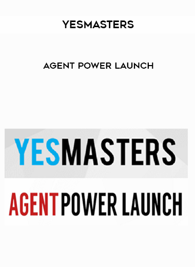 YesMasters - Agent Power Launch courses available download now.