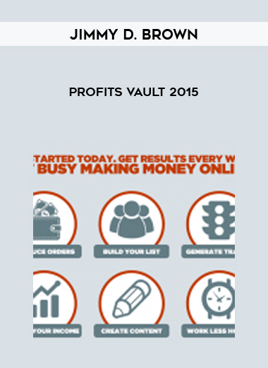 Jimmy D. Brown – Profits Vault 2015 courses available download now.