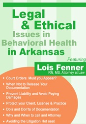 Lois Fenner - Legal and Ethical Issues in Behavioral Health in Arkansas courses available download now.