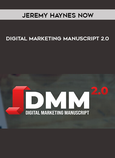 Jeremy Haynes Now – Digital Marketing Manuscript 2.0 courses available download now.