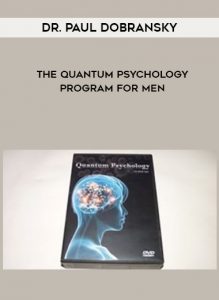 Dr. Paul Dobransky - The Quantum Psychology Program for Men courses available download now.