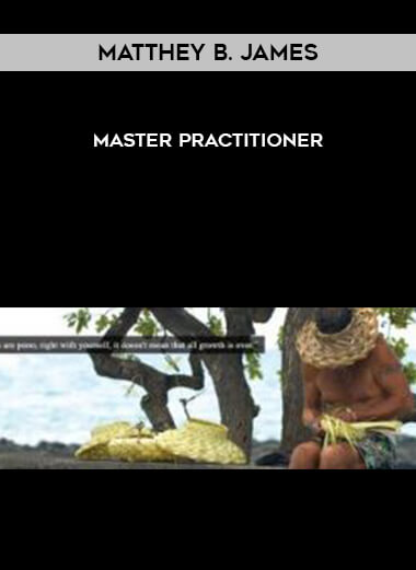 Matthey B. James - Master Practitioner courses available download now.