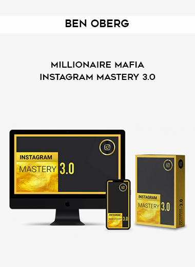 Ben Oberg – Millionaire Mafia Instagram Mastery 3.0 courses available download now.