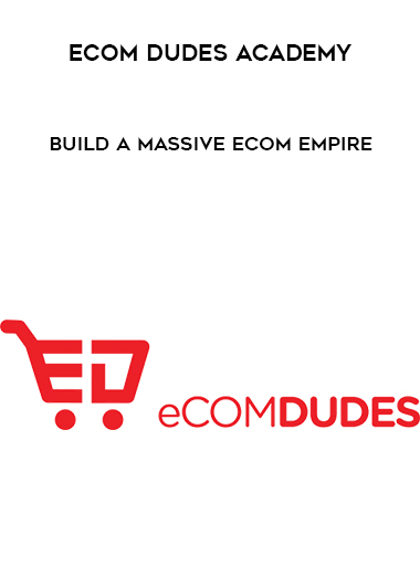 eCom Dudes Academy – Build a massive eCom Empire courses available download now.