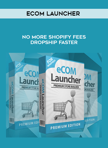 eCom Launcher – No more Shopify Fees – Dropship Faster courses available download now.