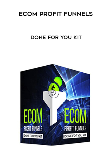 eCom Profit Funnels - Done for You Kit courses available download now.