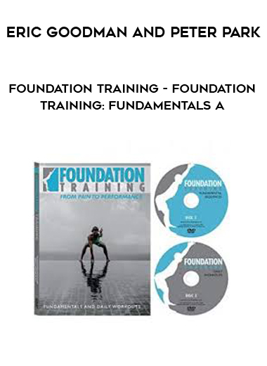 Eric Goodman and Peter Park - Foundation Training - Foundation Training: Fundamentals a courses available download now.