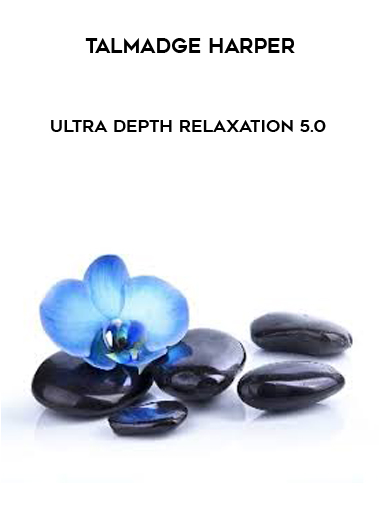 Talmadge Harper - Ultra Depth Relaxation 5.0 courses available download now.