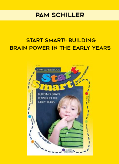 Pam Schiller – Start Smart!: Building Brain Power in the Early Years courses available download now.