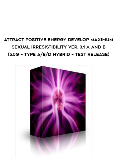 attract positive energy Develop Maximum Sexual Irresistibility Ver. 3.1 A and B courses available download now.