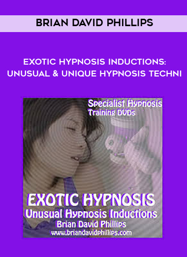 Brian David Phillips - Exotic Hypnosis Inductions: Unusual & Unique Hypnosis Techni courses available download now.