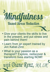 Diane Renz - Mindfulness-Based Stress Reduction (MBSR) courses available download now.