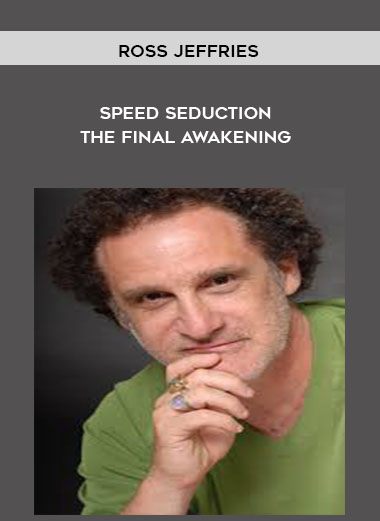 Ross Jeffries - Speed Seduction: The Final Awakening courses available download now.