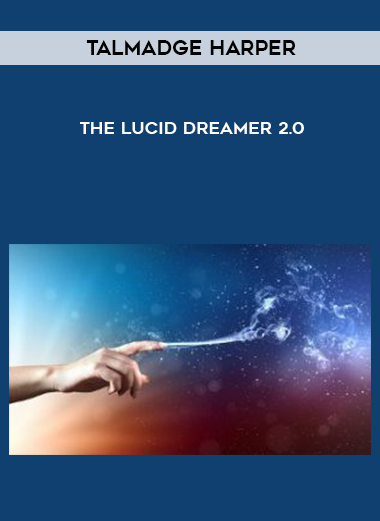 Talmadge Harper – The Lucid Dreamer 2.0 courses available download now.