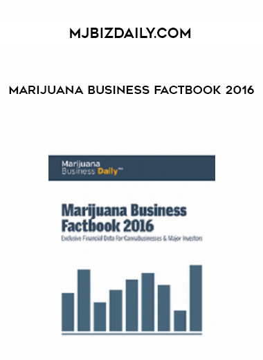 Mjbizdaily.com - Marijuana Business Factbook 2016 courses available download now.