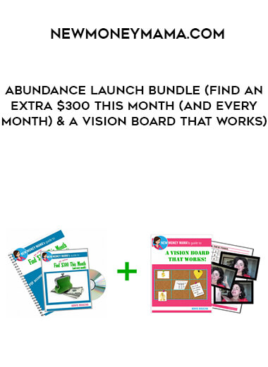 newmoneymama.com - Abundance Launch Bundle (Find An Extra $300 This Month (and every month) & A Vision Board That Works) courses available download now.