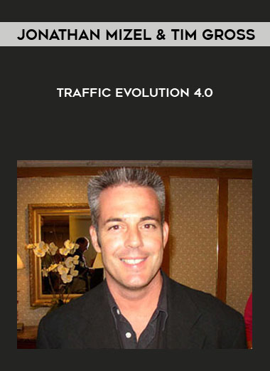 Jonathan Mizel & Tim Gross – Traffic Evolution 4.0 courses available download now.