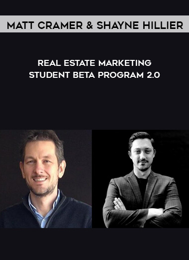 Matt Cramer and Shayne Hillier – Real Estate Marketing Student Beta Program 2.0 courses available download now.