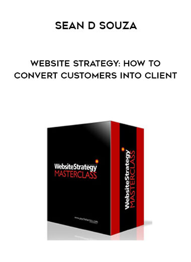 Sean D Souza - Website Strategy: How To Convert Customers into Client courses available download now.
