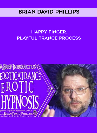 Brian David Phillips - Happy Finger: Playful Trance Process courses available download now.