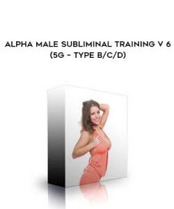 Alpha Male Subliminal Training V 6 (5G – Type B/C/D) courses available download now.