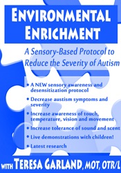 Teresa Garland - Environmental Enrichment: A Sensory-Based Protocol to Reduce the Severity of Autism courses available download now.