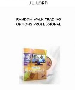 J.L. Lord - Random Walk Trading Options Professional courses available download now.