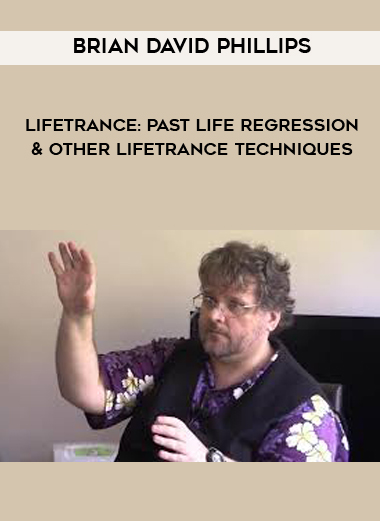 Brian David Phillips - LifeTrance: Past Life Regression & Other Lifetrance Techniques courses available download now.
