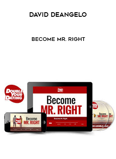 David DeAngelo – Become Mr. Right courses available download now.