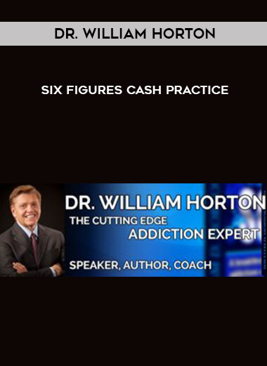 Dr. William Horton – Six Figures Cash Practice courses available download now.
