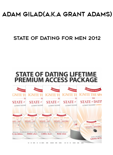 Adam Gilad(a.ka.Grant Adams) – State Of Dating For Men 2012 courses available download now.