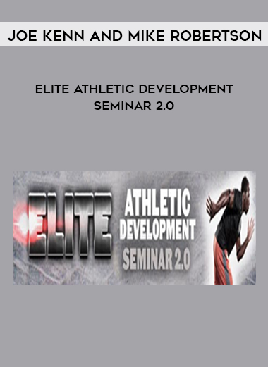 Joe Kenn and Mike Robertson – Elite Athletic Development Seminar 2.0 courses available download now.