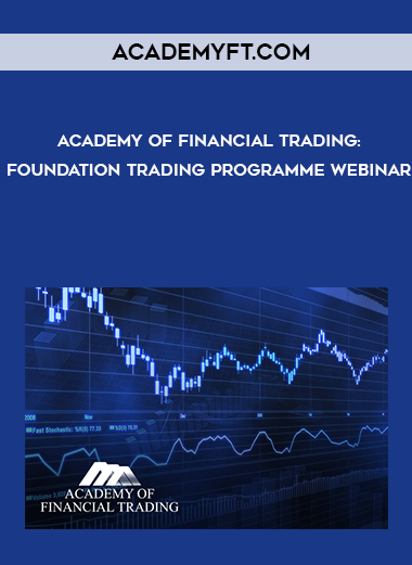 Academy of Financial Trading: Foundation Trading Programme Webinar courses available download now.