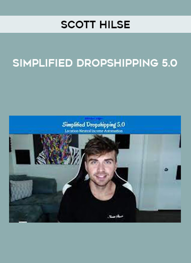 Scott Hilse - Simplified Dropshipping 5.0 from https://illedu.com