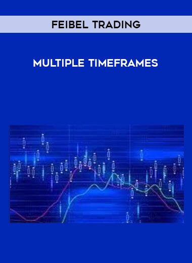 Feibel Trading - Multiple Timeframes from https://illedu.com