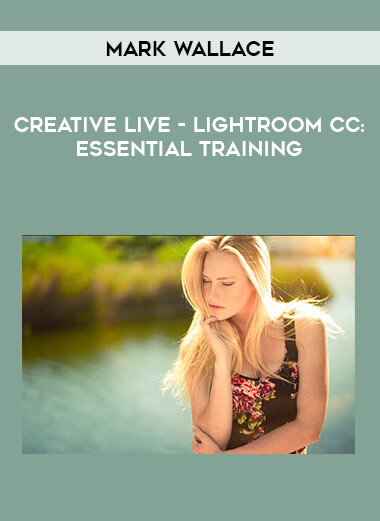 Creative Live - Lightroom CC: Essential Training with Mark Wallace from https://illedu.com