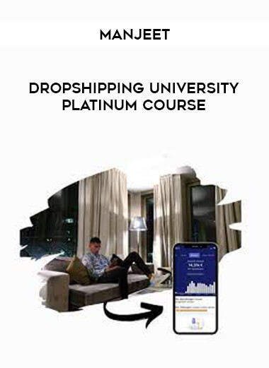 Manjeet - Dropshipping University Platinum Course from https://illedu.com