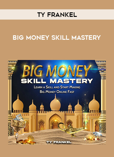 Big Money Skill Mastery by Ty Frankel from https://illedu.com