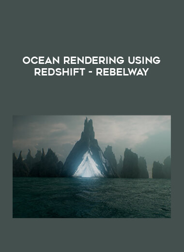 Ocean Rendering Using Redshift - Rebelway from https://illedu.com