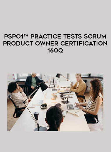 PSPO1™ Practice Tests Scrum Product Owner certification-160Q from https://illedu.com