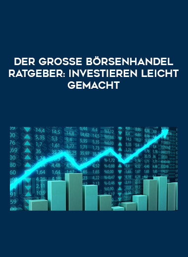 Der große Börsenhandel Ratgeber: Investieren leicht gemacht from https://illedu.com