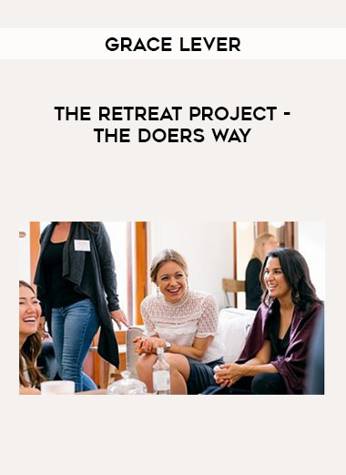 Grace Lever - The Retreat Project - The Doers Way from https://illedu.com
