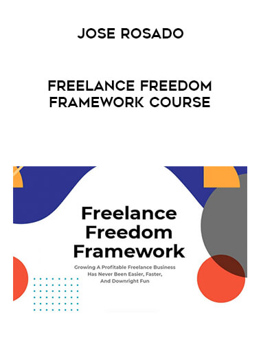 Jose Rosado - Freelance Freedom Framework Course from https://illedu.com